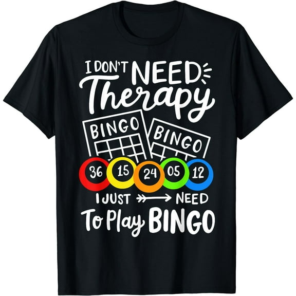 Bingo I Don't Need Therapie T-Shirt