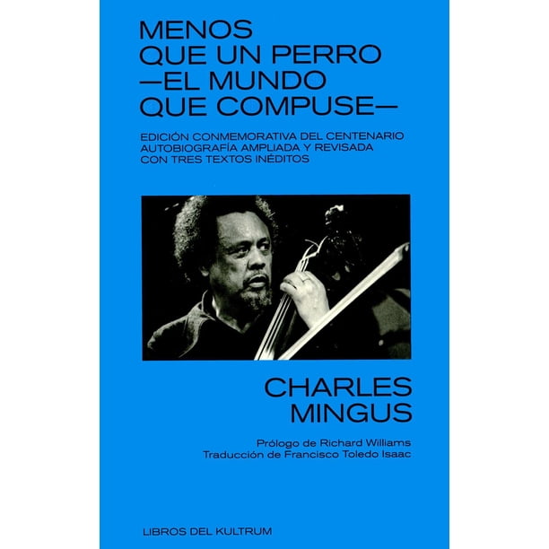 Libro Menos Que Un Perro. El Mundo Que Compuse Tapa Blanda, Autor Mingus Charles, Editorial Libros Del Kultrum