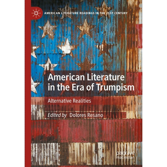 American Literature Readings in the 21st American Literature in the Era of Trumpism: Alternative Realities, (Paperback)