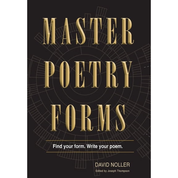 Master Poetry Forms: A Friendly Introduction & (nearly) Exhaustive Reference to the Construction & Contents of English-L, (Hardcover)
