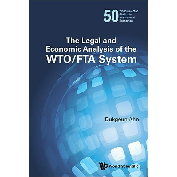 World Scientific Studies in Internationa The Legal and Economic Analysis of the Wto/Fta System, Book 50, (Hardcover)
