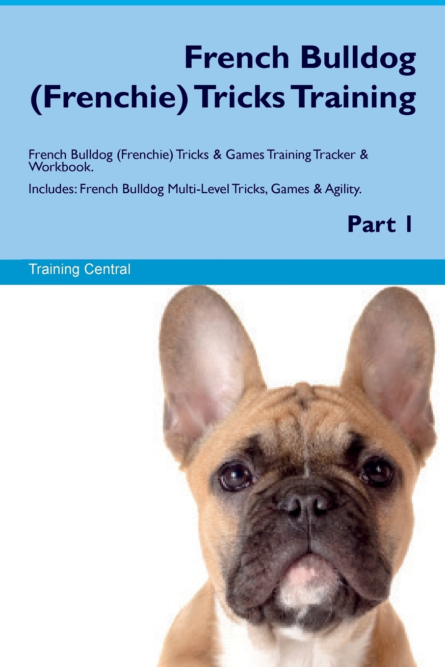French Bulldog (Frenchie) Tricks Training French Bulldog ...