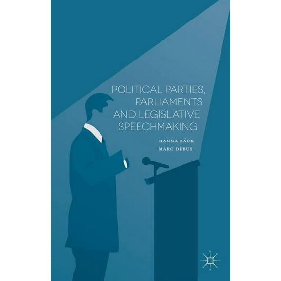 Political Parties, Parliaments and Legislative Speechmaking, (Hardcover)
