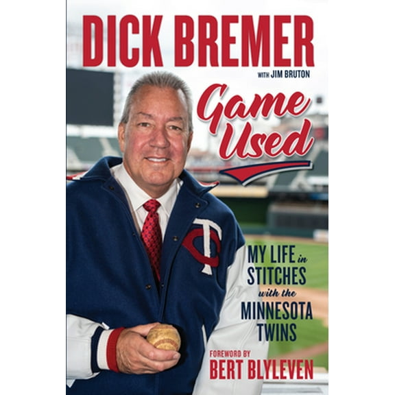 Pre-Owned Dick Bremer: Game Used: My Life in Stitches with the Minnesota Twins (Hardcover) 1629376973 9781629376974