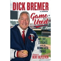 Pre-Owned Dick Bremer: Game Used: My Life in Stitches with the Minnesota Twins (Hardcover) 1629376973 9781629376974
