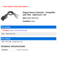 thumbnail image 2 of Oxygen Sensor Connector - Compatible with 1989 - 2008 Ford F-150 1990 1991 1992 1993 1994 1995 1996 1997 1998 1999 2000 2001 2002 2003 2004 2005 2006 2007, 2 of 2