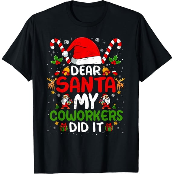 Dear Santa My Co-Workers Did It Funny Office Christmas Humor T-Shirt- American fashion hot selling casual retro high quality 100% cotton T-shirt 1 piece