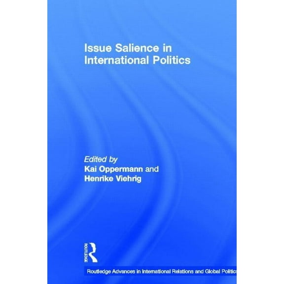 Routledge Advances in International Rela Issue Salience in International Politics, (Hardcover)