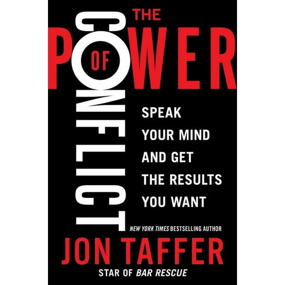 The Power of Conflict: Speak Your Mind and Get the Results You Want, (Paperback)