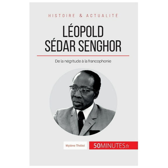 Léopold Sédar Senghor: De la négritude à la francophonie, (Paperback)