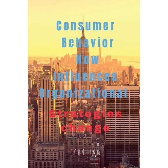 Consumer Behavior How Influences Organizational, (Paperback)