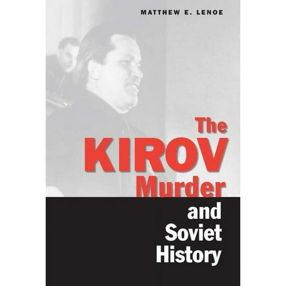 Annals of Communism Series: The Kirov Murder and Soviet History (Hardcover)