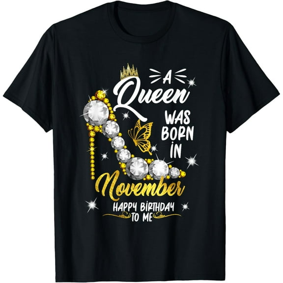 A Queen Was Born in November Happy Birthday To Me T-Shirt