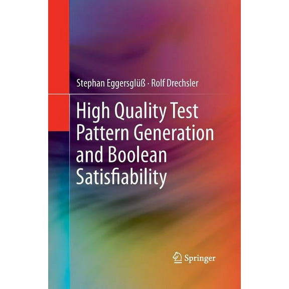 High Quality Test Pattern Generation and Boolean Satisfiability, (Paperback)