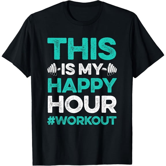 This is My Happy Hour Workout - Gym Gift for Men T-Shirt