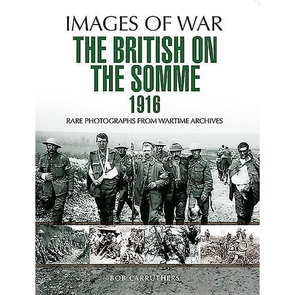 The British on the Somme 1916 (Images of War)