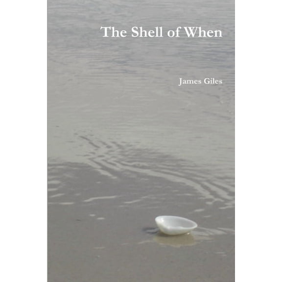 The Shell of When, (Paperback)