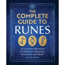 The Complete Guide to Runes: An Essential Reference for Runelore, Meanings, Divination, and Magic, (Paperback)
