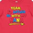 thumbnail image 4 of Inktastic Yeah I'd Rather be with My Nana in Red Yellow and Blue Boys or Girls Baby T-Shirt, 4 of 5