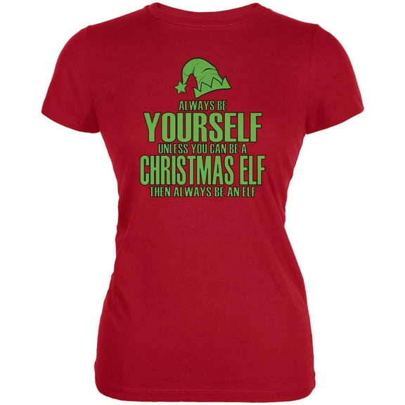 Christmas Always Be Yourself Christmas Elf Red Juniors Soft T-Shirt - X-Large