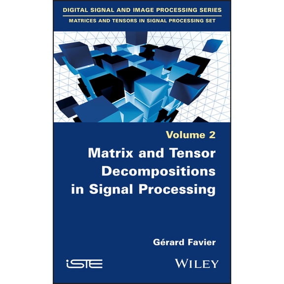 Matrix and Tensor Decompositions in Signal Processing, Volume 2, (Hardcover)