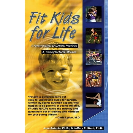 Fit Kids for Life: A Parents' Guide to Optimal Nutrition & Training for Young Athletes, (Paperback)