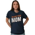 thumbnail image 5 of Go Ask Your Mom Funny Best Mother Women's Graphic T Shirt Tees Brisco Brands S, 5 of 5