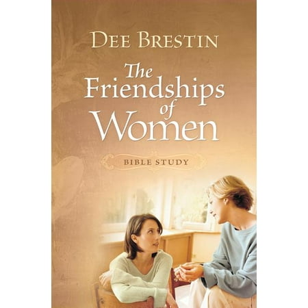 Dee Brestin s The Friendships of Women Bible Study (Paperback)