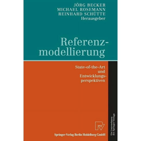 Referenzmodellierung: State-Of-The-Art Und Entwicklungsperspektiven, (Paperback)