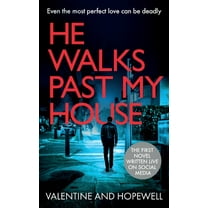 He Walks Past My House: A Suspenseful and Gripping Psychological Thriller with a Dramatic Shock Ending, (Paperback)