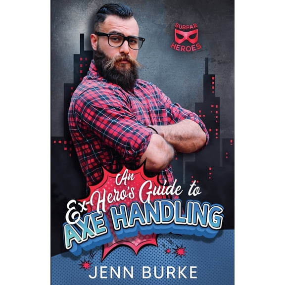 Subparheroes An Ex-Hero's Guide to Axe Handling, (Paperback)