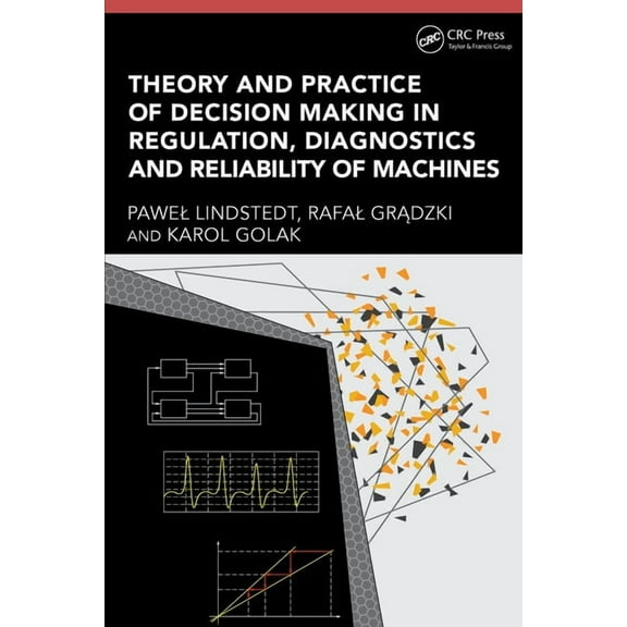 Theory and Practice of Decision Making in Regulation, Diagnostics and Reliability of Machines, (Hardcover)