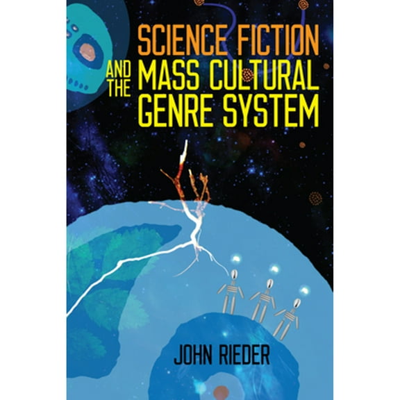 Pre-Owned Science Fiction and the Mass Cultural Genre System (Paperback 9780819577160) by John Rieder