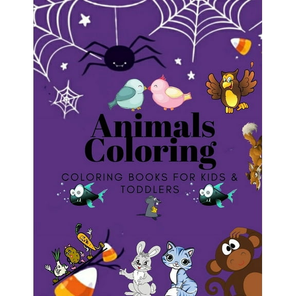 Animals Coloring Coloring Books for Kids & Toddlers: Books for Kids Ages 2-4, 4-8, Boys, Girls (Paperback)