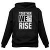 Tstars Together We Rise Sweatshirt Freedom Justice Human Rights Men Women Hoodie