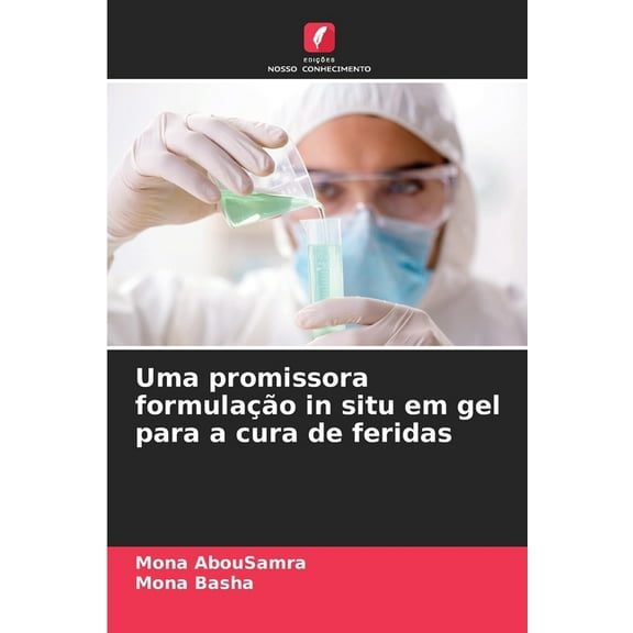 Uma promissora formulaÃ§Ã£o in situ em gel para a cura de feridas, (Paperback)
