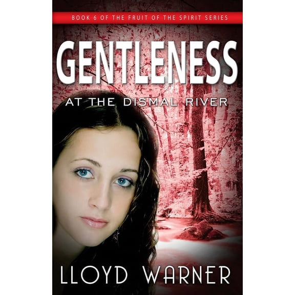 Gentleness At The Dismal River  The Fruit Of The Spirit   Paperback  Lloyd Warner