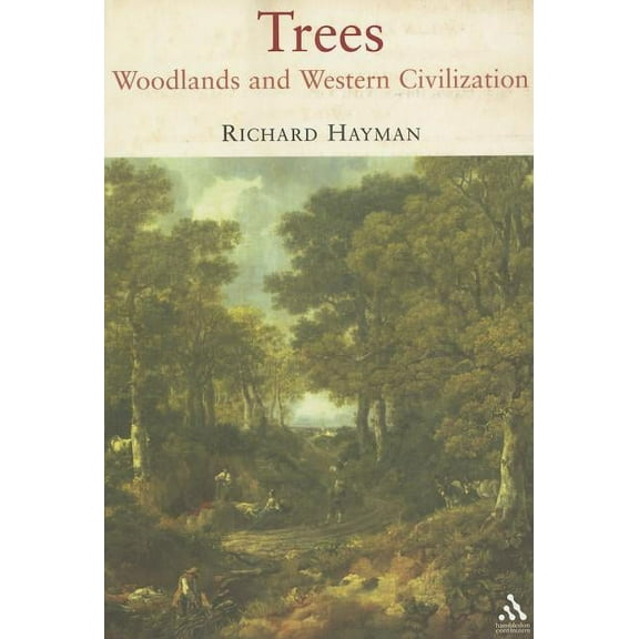 Trees: Woodlands and Western Civilization, (Paperback)