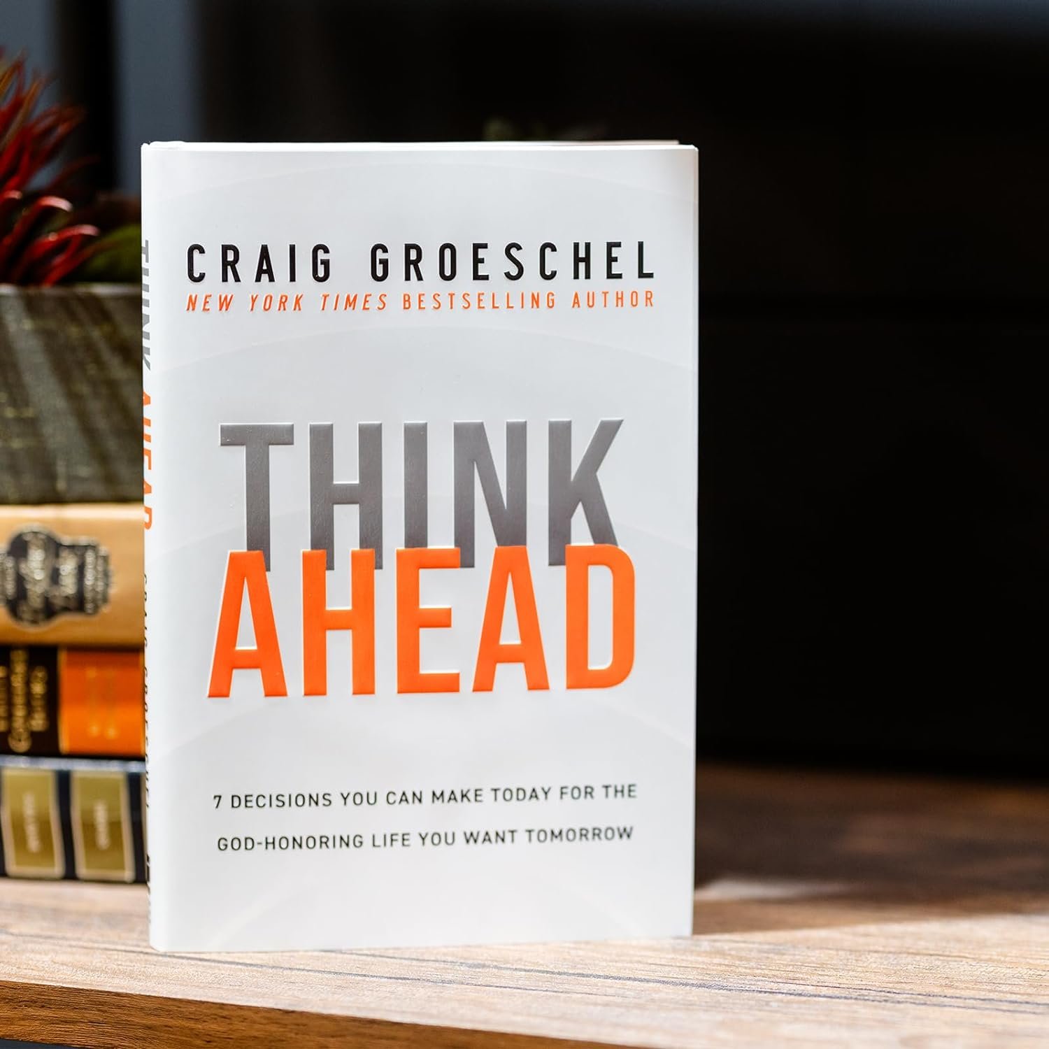 Think Ahead: 7 Decisions You Can Make Today for the God-Honoring Life You Want Tomorrow (Hardcover) - image 2 of 8