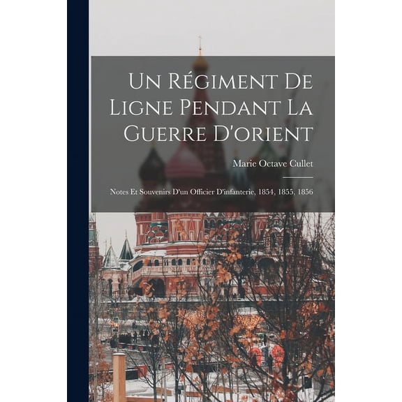 Un Régiment De Ligne Pendant La Guerre D'orient (Paperback)