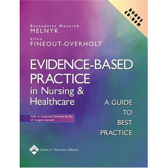 Evidence-Based Practice in Nursing and Healthcare: A Guide to Best Practice (Paperback) by Bernadette Melnyk, Ellen Fineout-Overholt