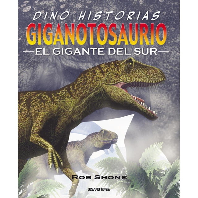 Giganotosaurio. El Gigante del Sur Océano historias gráficas 9786075577401