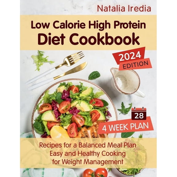 Low Calorie High Protein Diet Cookbook: Recipes for a Balanced Meal Plan. Easy and Healthy Cooking for Weight Management, (Paperback)
