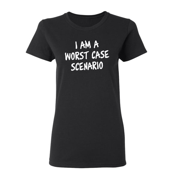 I Am A Worst Case Scenario Sarcastic Novelty Gift Idea Adult Humor Funny Women's Casual Tees
