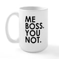 thumbnail image 2 of CafePress - Me Boss. You Not. Large Mug - 15 oz Ceramic Large White Novelty Mug, 2 of 6
