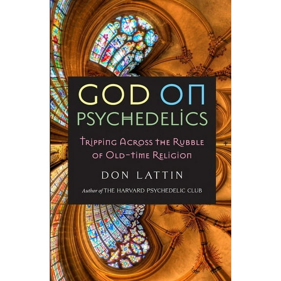 God on Psychedelics: Tripping Across the Rubble of Old-Time Religion, (Paperback)