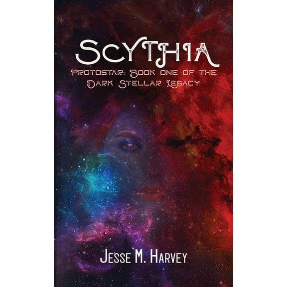 Scythia Protostar: Book One of the Dark Stellar Legacy, (Paperback)