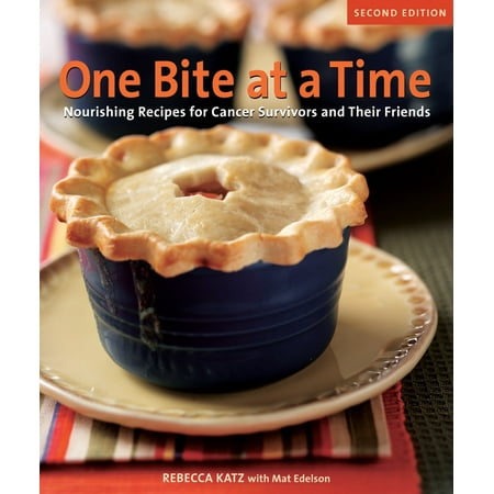 One Bite at a Time, Revised : Nourishing Recipes for Cancer Survivors and Their (Best Diet For Cancer Survivors)