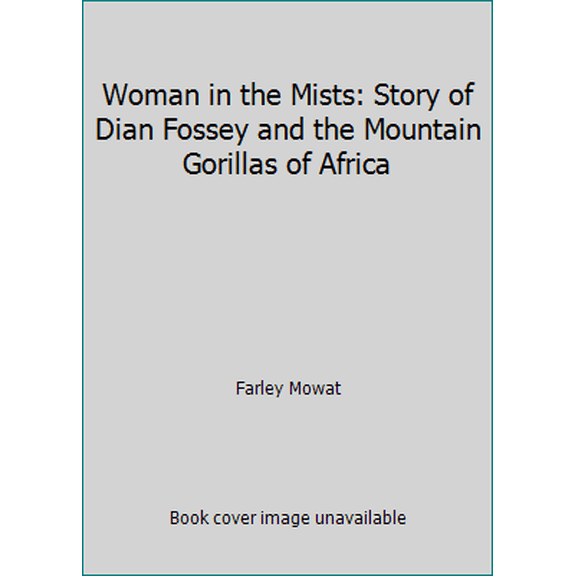 Pre-Owned Woman in the Mists: Story of Dian Fossey and the Mountain Gorillas of Africa (Paperback) 034910588X 9780349105888