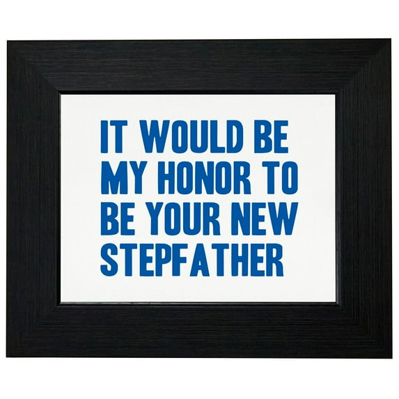 It Would be My Honor to Be Stepfather Framed Print Poster Wall or Desk Mount Options